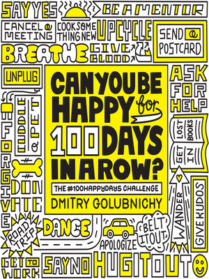 cover image of Can You Be Happy for 100 Days in a Row?